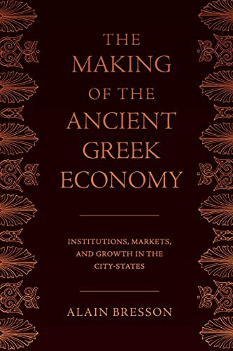 The Making of the Ancient Greek Economy: Institutions, Markets, and Growth in the City-States