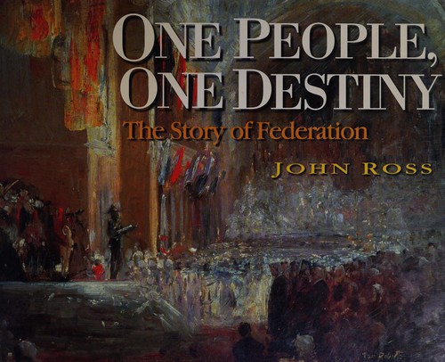 One people, one destiny the story of federation