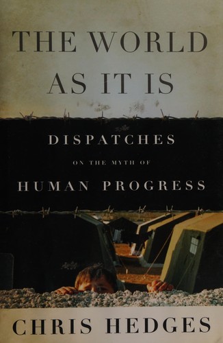 The World As It Is: Dispatches on the Myth of Human Progress