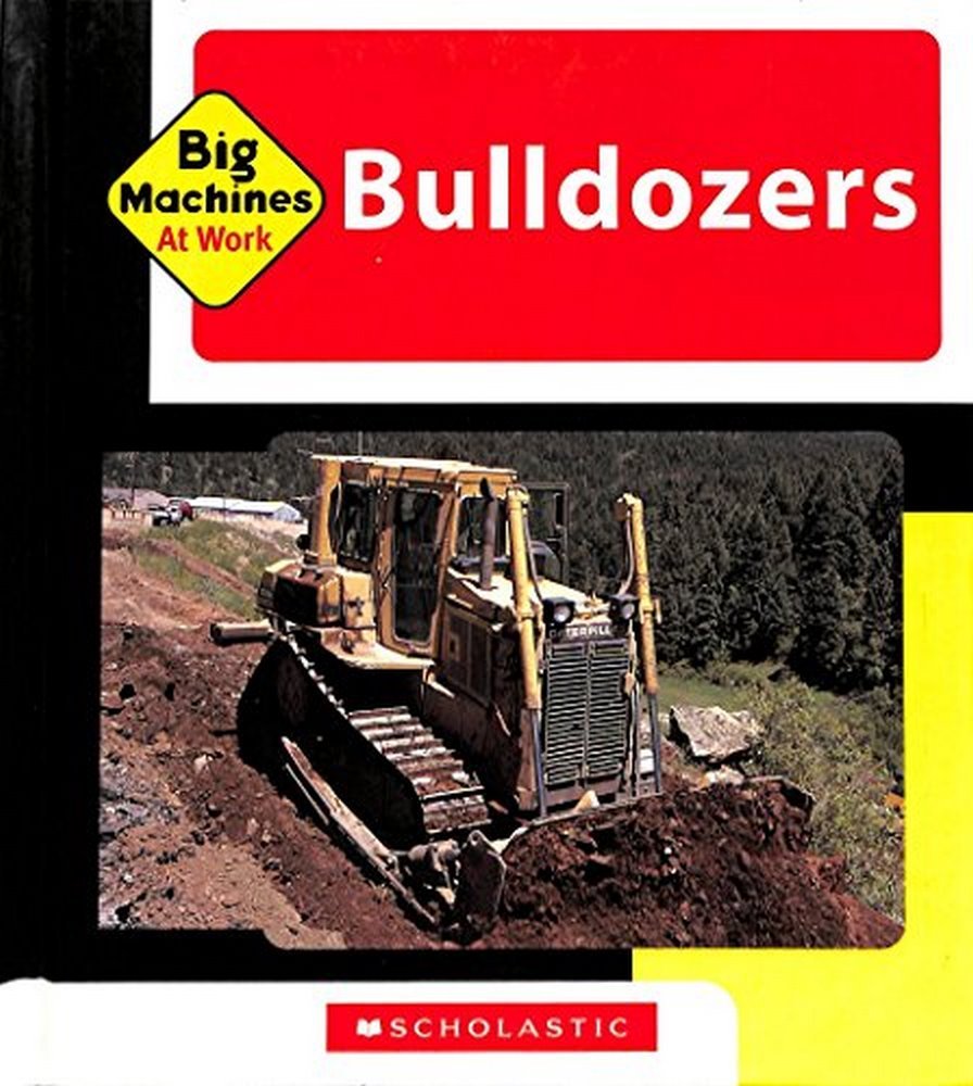 Bulldozers: Big Machines at Work