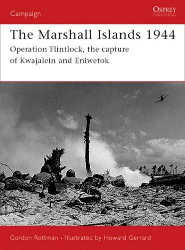 The Marshall Islands 1944: Operation Flintlock, the capture of Kwajalein and Eniwetok