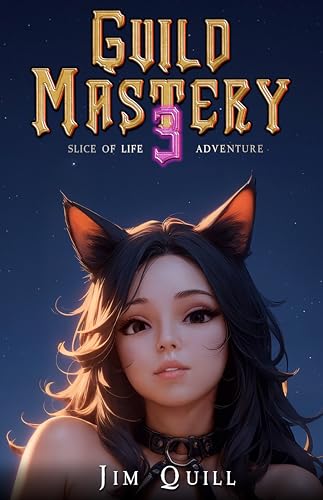 Guild Mastery 3: A Slice of Life Adventure