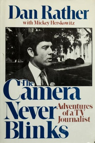 The Camera Never Blinks: Adventures of a TV Journalist