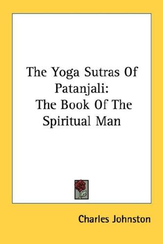 The Yoga Sutras Of Patanjali: The Book Of The Spiritual Man