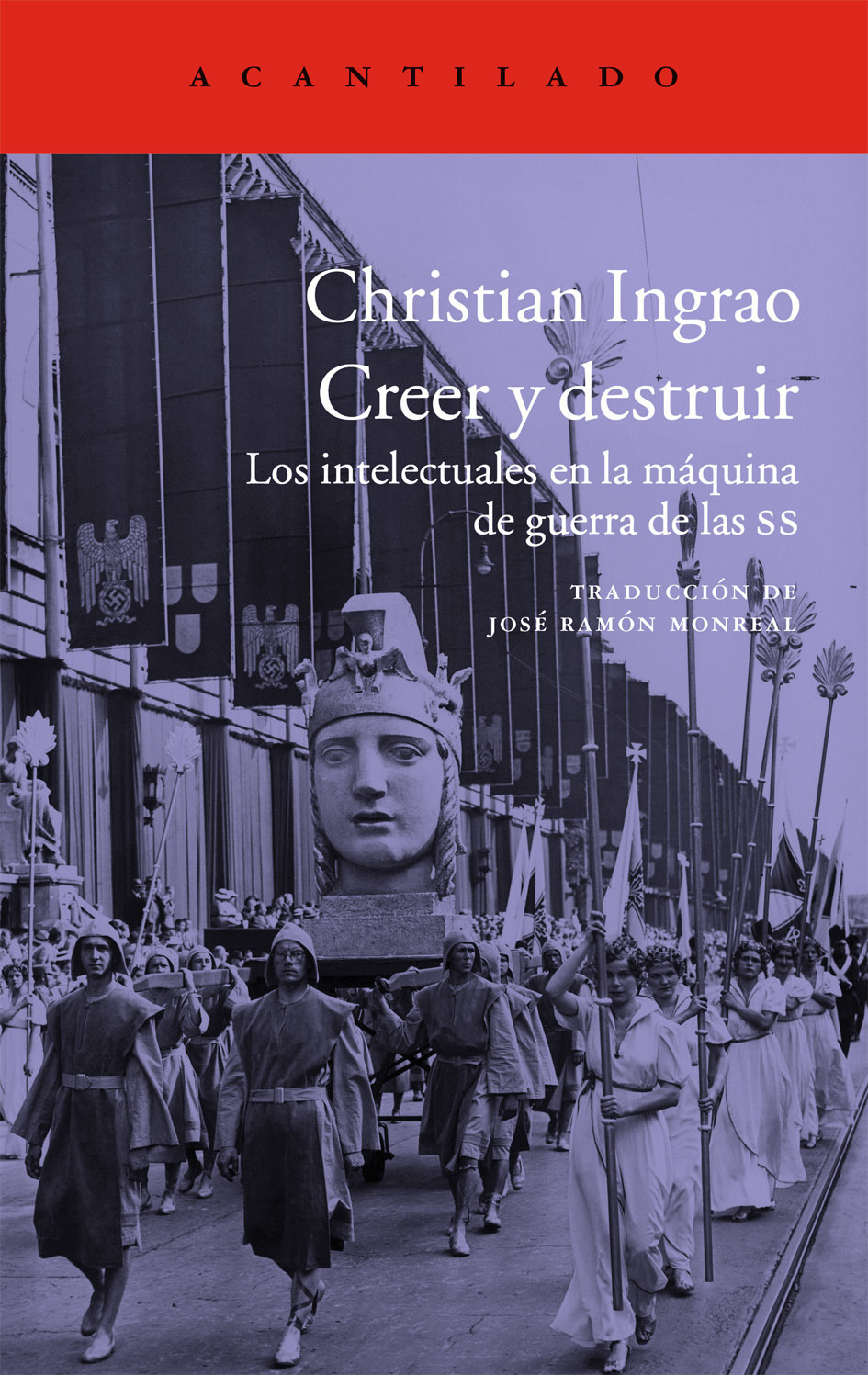 Creer y destruir. Los intelectuales en la maquina de guerra de las SS