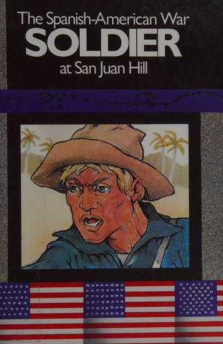 The Spanish American War Soldier at San Juan Hill