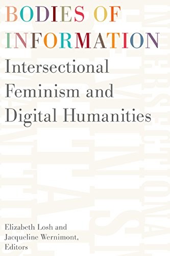 Cover of Bodies of Information: Intersectional Feminism and Digital Humanities