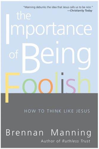 Cover of The Importance of Being Foolish: How to Think Like Jesus