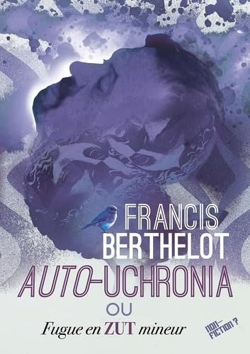 Auto-Uchronia: ou Fugue en zut mineur