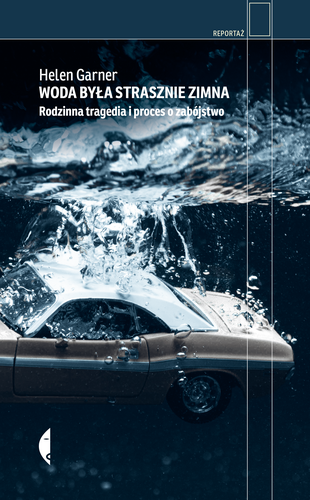 Cover of Woda była strasznie zimna. Rodzinna tragedia i proces o zabójstwo