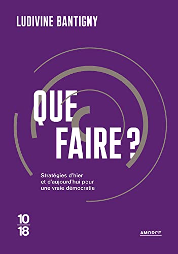 Que faire ? : Propositions d'hier et d'aujourd'hui pour changer la vie