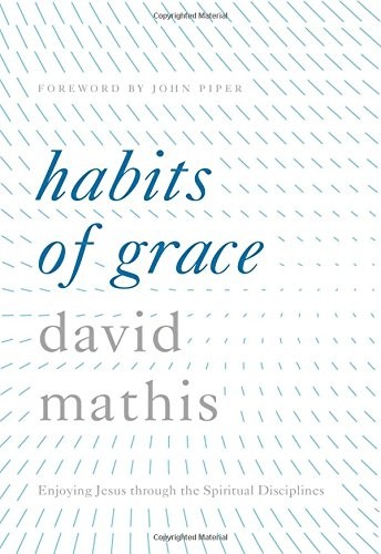Cover of Habits of Grace: Enjoying Jesus through the Spiritual Disciplines