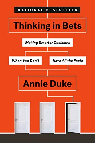 Cover of Thinking in Bets: Making Smarter Decisions When You Don't Have All the Facts