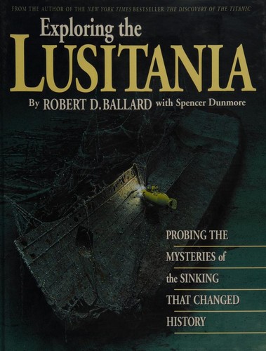Cover of Exploring the Lusitania: Probing the Mysteries of the Sinking That Changed History