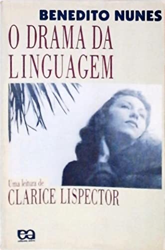 O drama da linguagem: uma leitura de Clarice Lispector