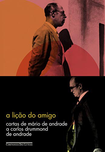 A Licao do Amigo: Cartas de Mario de Andrade a Carlos Drummond de Andrade