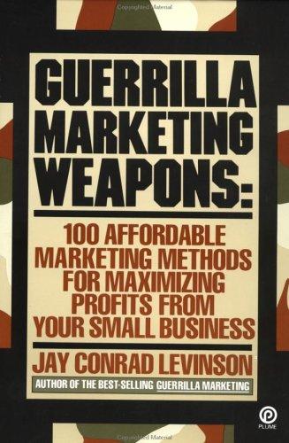 Cover of Guerrilla Marketing Weapons: 100 Affordable Marketing Methods