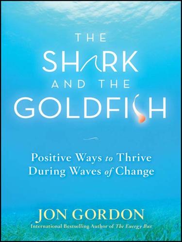 Cover of The Shark and the Goldfish: Positive Ways to Thrive During Waves of Change