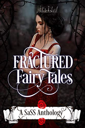 Cover of Fractured Fairy Tales: A SaSS Anthology