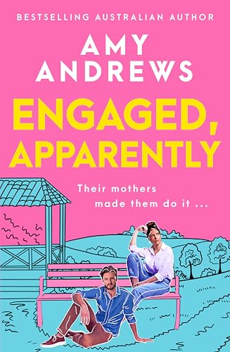 Cover of Engaged, Apparently: The new must-read fake dating, friends to lovers romantic comedy of summer 2026 from a bestselling Australian author by Amy Andrews
