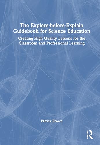 The Explore-Before-Explain Guidebook for Science Education