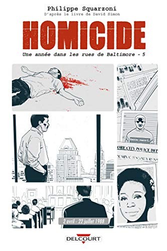 Homicide - Une annee dans les rues de Baltimore, Tome 5 : 22 juillet - 31 decembre 1988