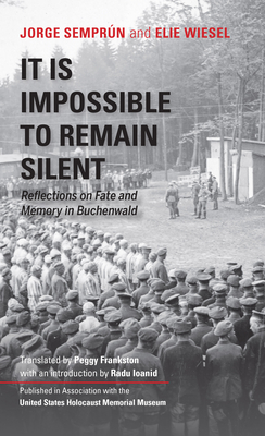 Cover of It Is Impossible to Remain Silent: Reflections on Fate and Memory in Buchenwald