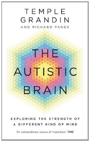 Cover of The Autistic Brain: understanding the autistic brain by one of the most accomplished and well-known adults with autism in the world