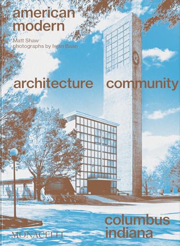 American Modern: Architecture; Community; Columbus, Indiana