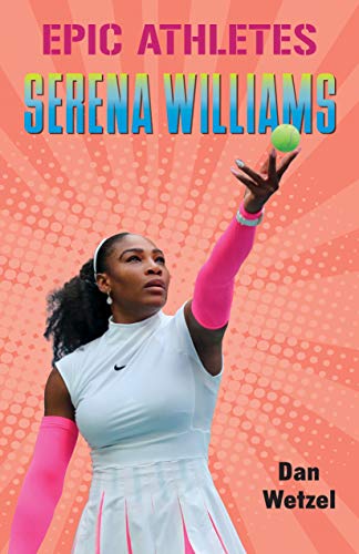Epic Athletes: Serena Williams