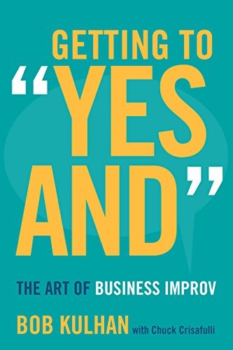 Cover of Getting to "yes And": The Art of Business Improv