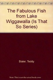 Cover of The fabulous fish from Lake Wiggawalla