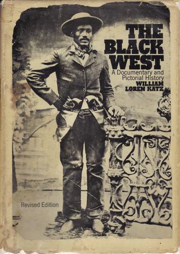 The Black West: A Documentary and Pictorial History of the African American Role in the Westward Expansion of the United States