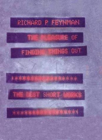 Cover of The Pleasure Of Finding Things Out: The Best Short Works Of Richard P. Feynman