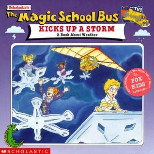 The Magic School Bus Kicks Up a Storm: A Book About Weather