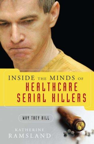 Cover of Inside the Minds of Healthcare Serial Killers: Why They Kill