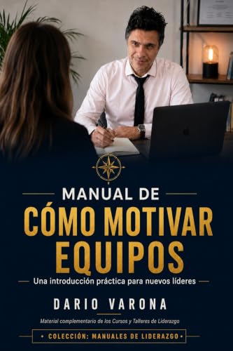 Manual de cómo motivar equipos: Una introducción práctica para nuevos líderes