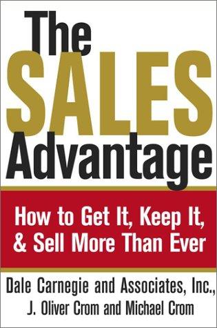Cover of The Sales Advantage: How to Get it, Keep it, and Sell More Than Ever