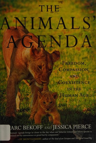 Cover of The Animals' Agenda: Freedom, Compassion, and Coexistence in the Human Age