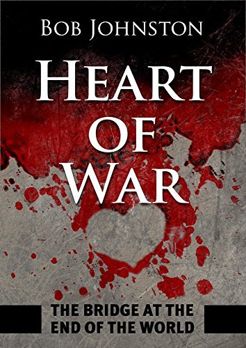 Heart of War: The Bridge at the End of The World