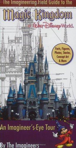 The Imagineering Field Guide to the Magic Kingdom at Walt Disney World