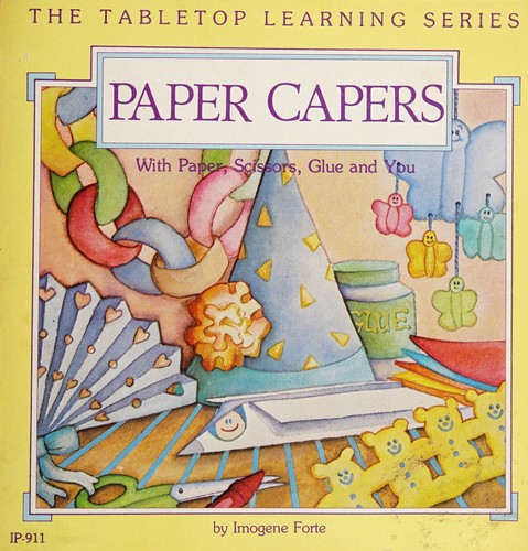 Paper capers, with paper, scissors, glue, and you