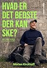Hvad er det bedste der kan ske? - om at leve modigt