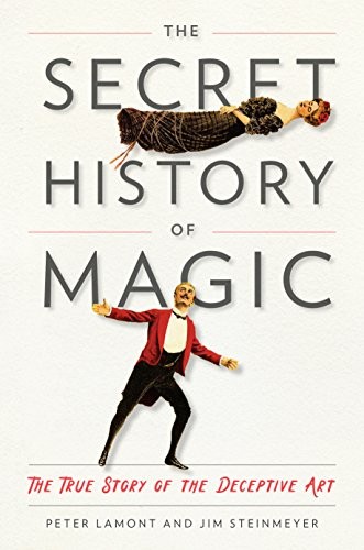 Cover of The Secret History of Magic: The True Story of the Deceptive Art