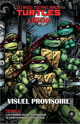 Teenage Mutant Ninja Turtles Classics, Tome 6 : La Foire aux flingues & Histoires courtes