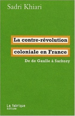 Cover of La contre-revolution coloniale en France. De de Gaulle a Sarkozy