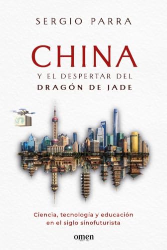 China y el despertar del dragón de jade: Ciencia, tecnología y educación en el siglo sinofuturista