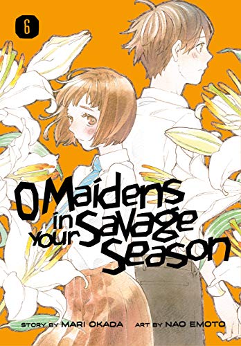 Cover of O Maidens in Your Savage Season, Vol. 6