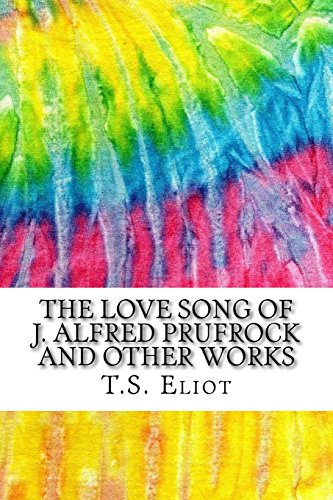 Cover of The Love Song of J. Alfred Prufrock and Other Works: Includes MLA Style Citations for Scholarly Secondary Sources, Peer-Reviewed Journal Articles and Critical Essays