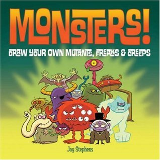 Cover of Monsters!: Draw Your Own Mutants, Freaks & Creeps